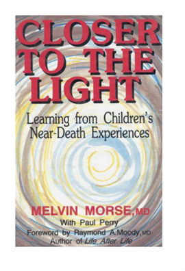 Closer to the Light - Learning from Children's Near-Death Experiences